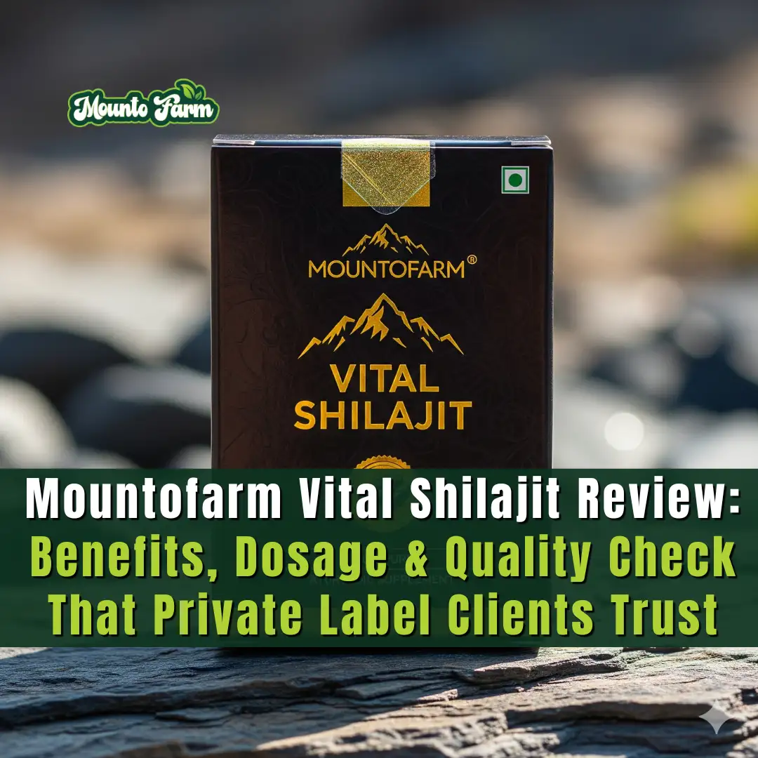 Read more about the article Mountofarm Vital Shilajit Review: Benefits, Dosage & Quality Check That Private Label Clients Trust